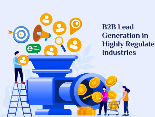 B2B Lead Generation in Highly Regulated Industries: Compliance and Solutions
