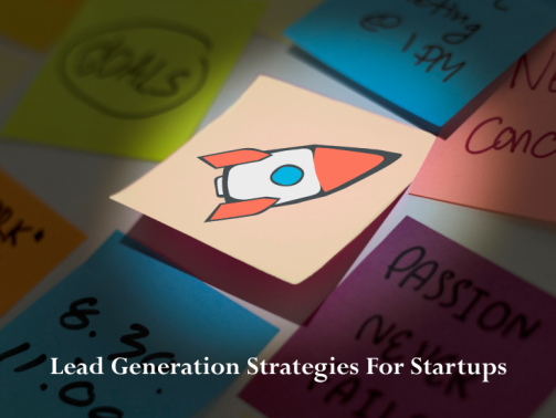 Lead Generation Strategies For Startups