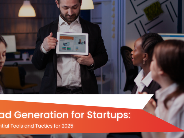 Lead Generation for Startups Essential Tools and Tactics for 2025