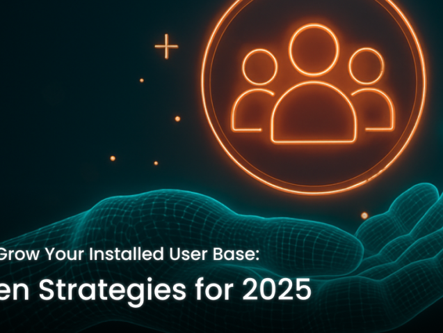 How to Grow Your Installed User Base: Proven Strategies for 2025