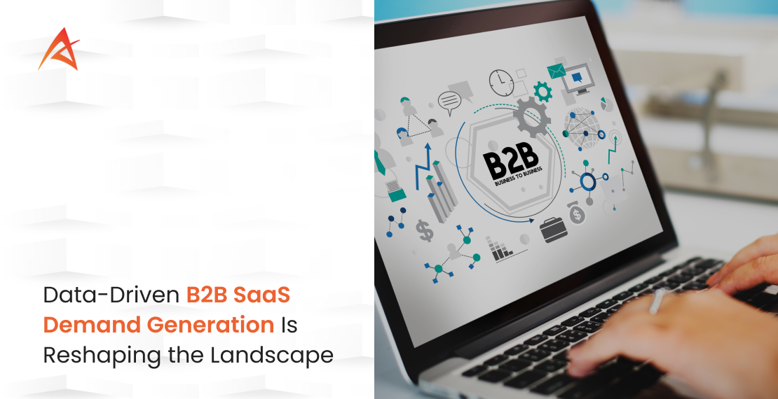 How Data-Driven B2B SaaS Demand Generation Is Reshaping the Landscape.