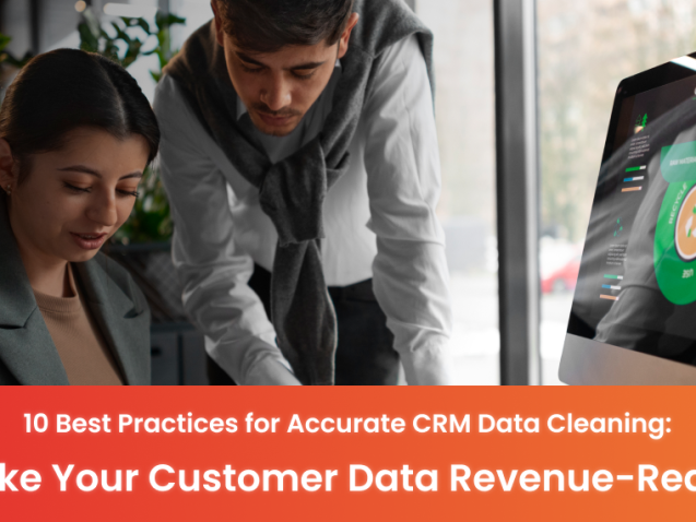 10 Best Practices for Accurate CRM Data Cleaning: Make Your Customer Data Revenue-Ready