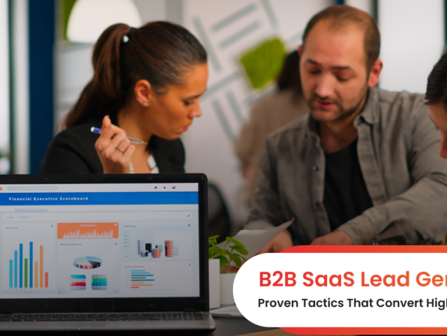 B2B SaaS Lead Generation: Proven Tactics That Convert High-Quality Leads