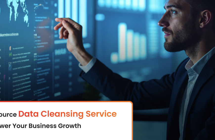 Outsource Data Cleansing Service to Power Your Business Growth